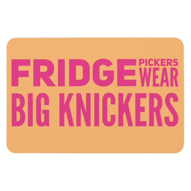 Ímã FRIDGE Pickers veste grandes knickers slogan Magne (Horizontal)
