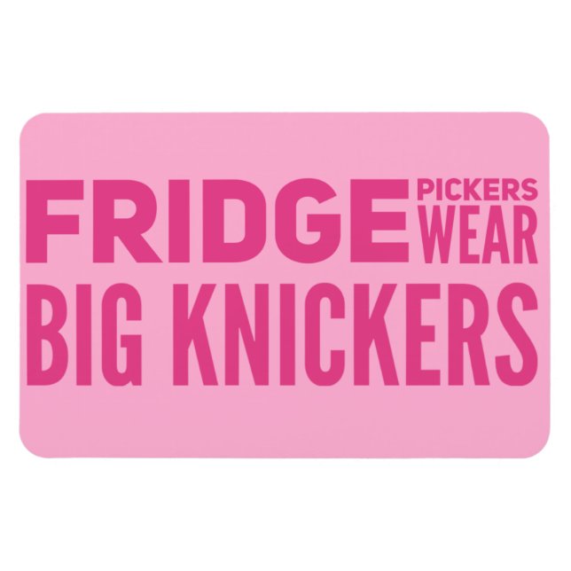 Ímã FRIDGE Pickers veste o slogan dos grandes knickers (Horizontal)