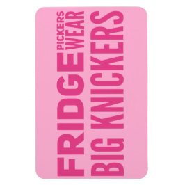 Ímã FRIDGE Pickers veste o slogan dos grandes knickers