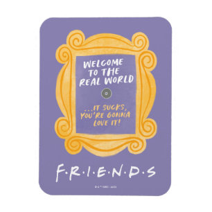 Ímã FRIENDS™   Citação Bem-vindo ao Mundo Real