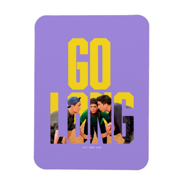 Ímã FRIENDS™ | Citação Go Long (Vertical)