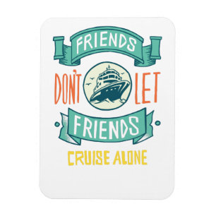 Ímã Friends Dont Let Friends Cruise Alone Graphics Fun