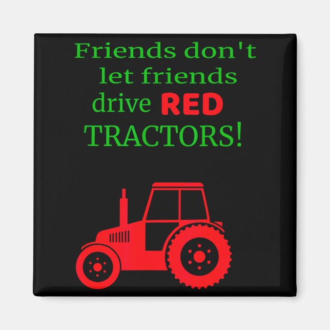 Imã Friends Dont Let Friends Drive Red Tractors  (Frente)