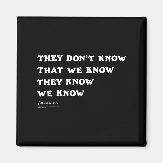 Imã Friends They Don't Know That We Know Quote Tv Show (Frente)