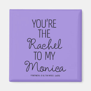 Imã FRIENDS™   Você é a Rachel para a minha Monica
