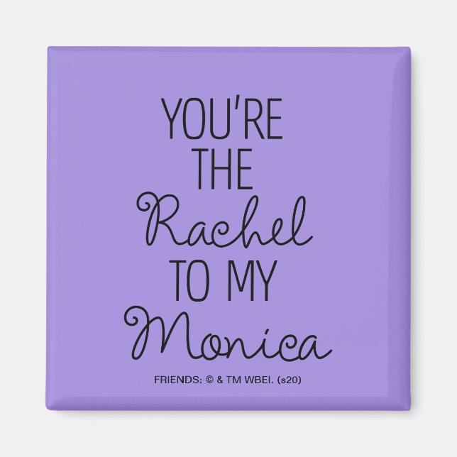 Imã FRIENDS™ | Você é a Rachel para a minha Monica (Frente)
