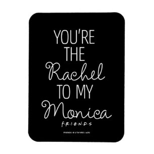 Ímã FRIENDS™   Você é a Rachel para a minha Monica