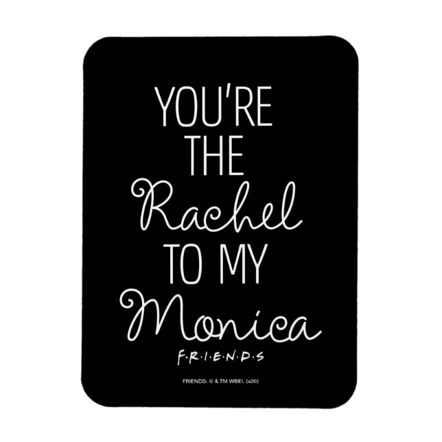 Ímã FRIENDS™ | Você é a Rachel para a minha Monica (Vertical)