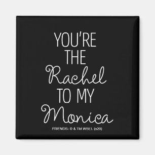 Imã FRIENDS™   Você é a Rachel para a minha Monica
