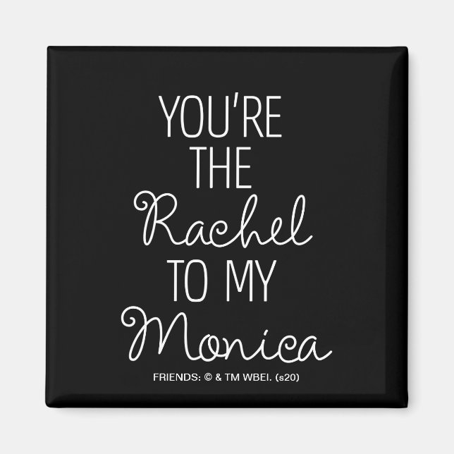 Imã FRIENDS™ | Você é a Rachel para a minha Monica (Frente)