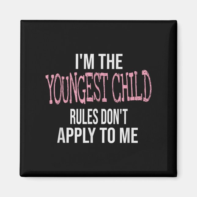 Imã Fun &amp; Humor Quotes &amp; I'm The Youngest Chil (Frente)