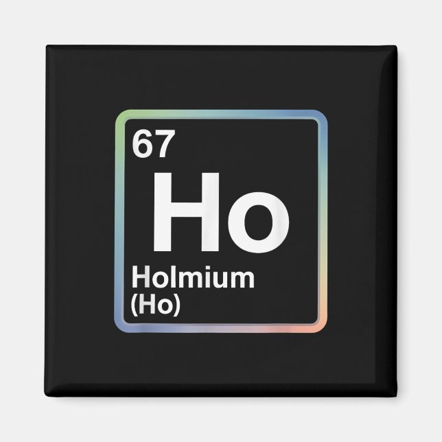 Imã Funny 67 Meme Holmium Physics Science Teacher Joke (Frente)