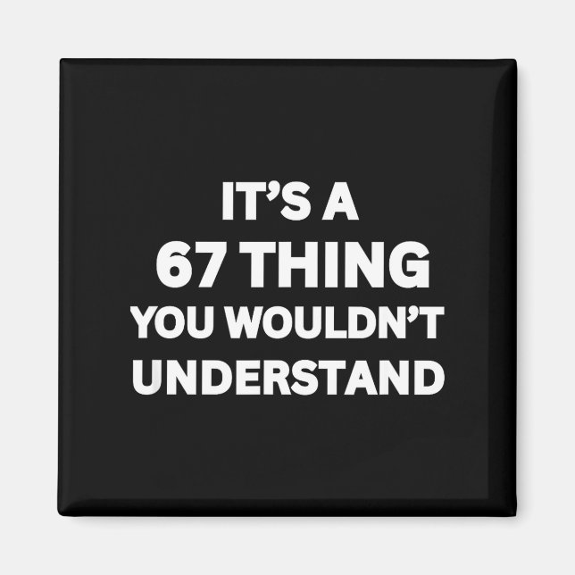 Imã Funny 67 Meme Joke, It's A 67 Thing You Wouldn't U (Frente)