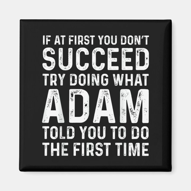 Imã Funny Adam If At First You Don't Succeed Try Doing (Frente)