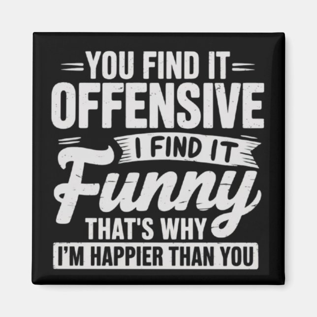 Imã Funny Adult Humor Sarcastic Offensive Quote Meme (Frente)