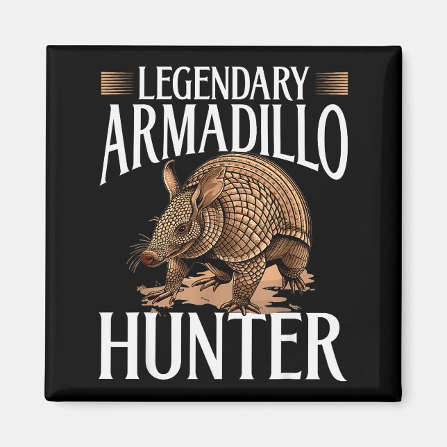 Imã Funny Armadillo Animal Legendary Armadillo Hunter  (Frente)