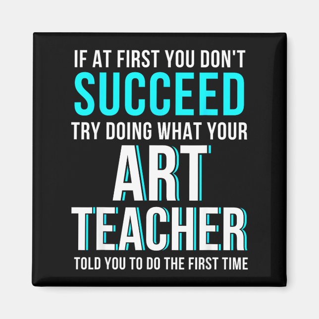 Imã Funny Art Teacher Shirt - If At First You Don't Su (Frente)