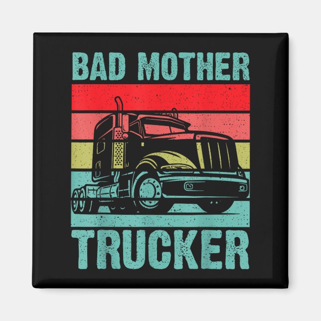 Imã Funny Bad Mother Trucker Gift For Men Women Truck  (Frente)