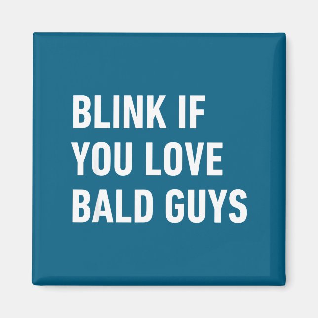 Imã Funny Balding Quote Blink If You Love Bald Guys  (Frente)
