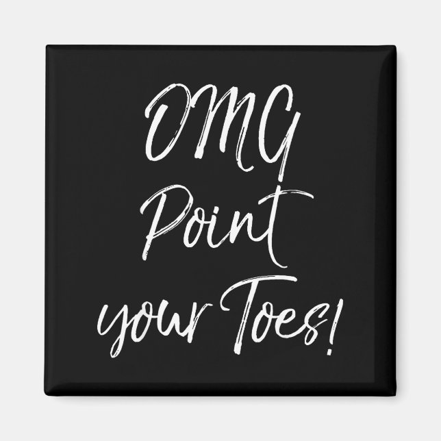 Imã Funny Ballet Teacher Quote Omg Int Your Toes!  (Frente)