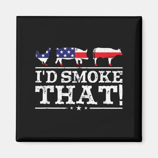 Imã Funny Bbq Shirt I'd Smoke That Meat Tmaster Grill  (Frente)