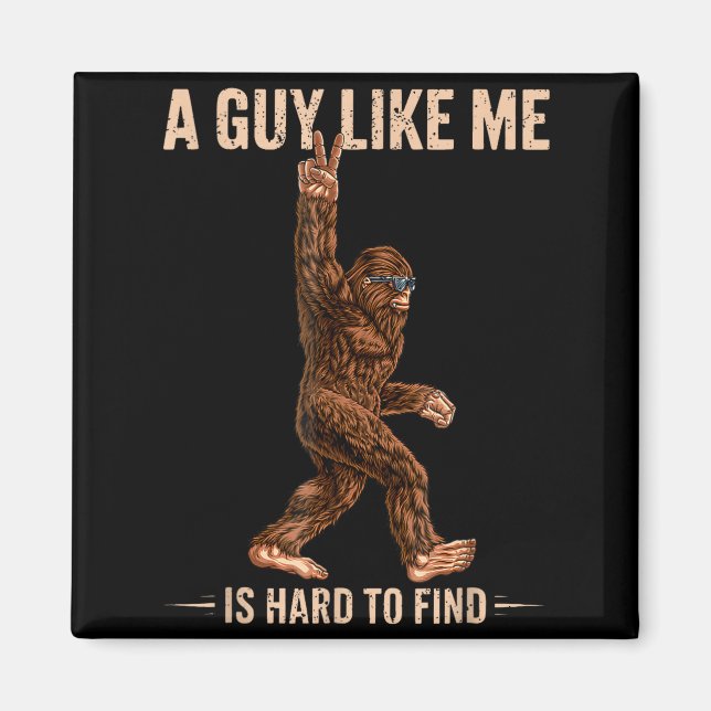 Imã Funny Bigfoot A Guy Like Me Is Hard To Forest Find (Frente)