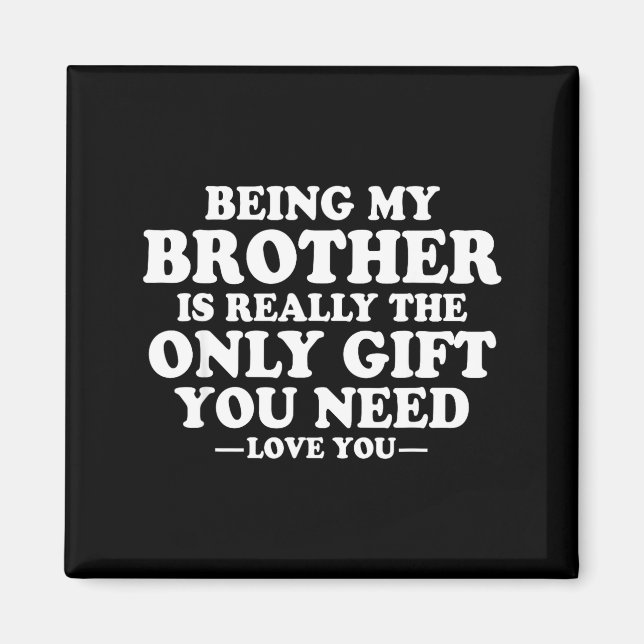 Imã Funny Brother Sarcastic Sibling Humor Quote From S (Frente)