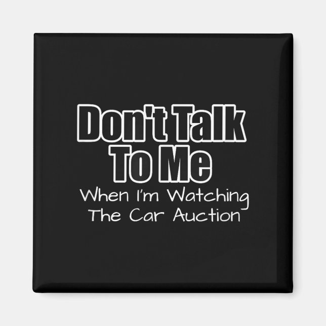 Imã Funny Car Guy Gift - Don't Talk To Me Watching Car (Frente)