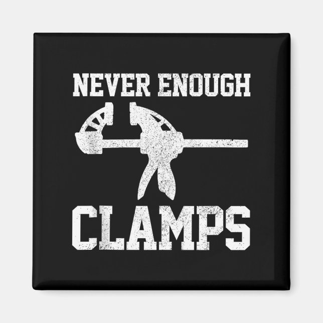 Imã Funny Carpenter - Never Enough Clamps Woodoworking (Frente)