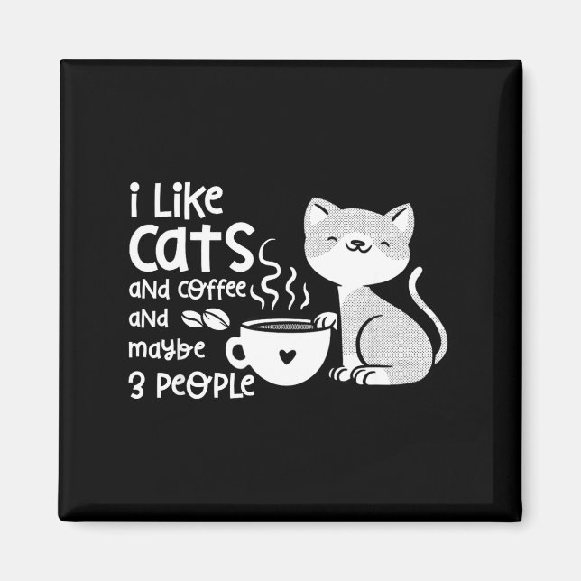 Imã Funny Cat Coffee Gift I Like Cats And Maybe 3 Peop (Frente)