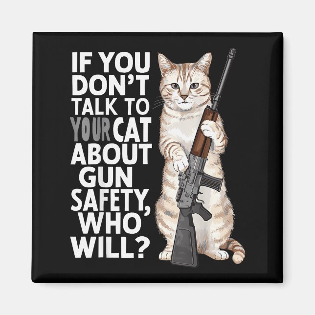 Imã Funny Cat Gun Safety Talk To Your Cat About Gun Sa (Frente)