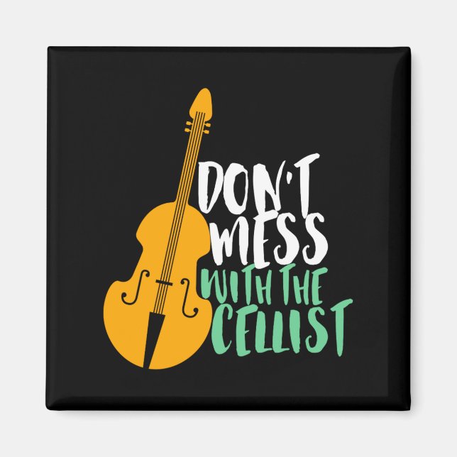 Imã Funny Cello Player Dont Mess With The Cellist  (Frente)