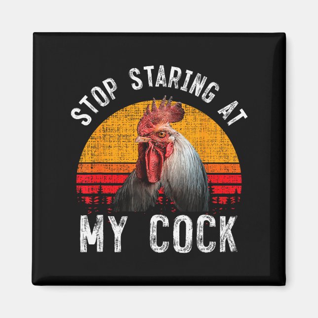 Imã Funny Chicken Rooster Stop Staring At My Gift  (Frente)