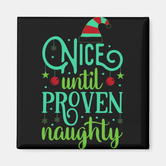 Imã Funny Christmas Nice Until Proven Naughty T Shirt  (Frente)