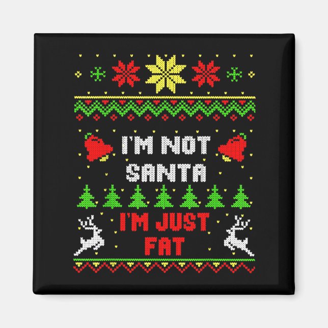 Imã Funny Christmas Shirt. I'm Not Santa, I'm Just Fat (Frente)