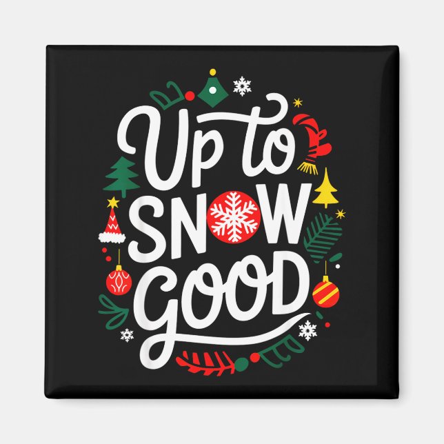 Imã Funny Christmas Xmas Cute Quotes Up To Snow Good  (Frente)