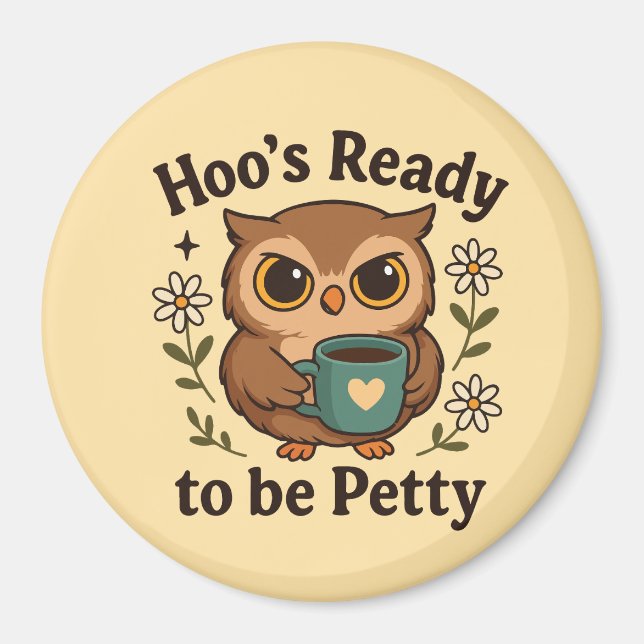 Imã Funny Coffee Owl  Hoo’s Ready to Be Petty (Frente)