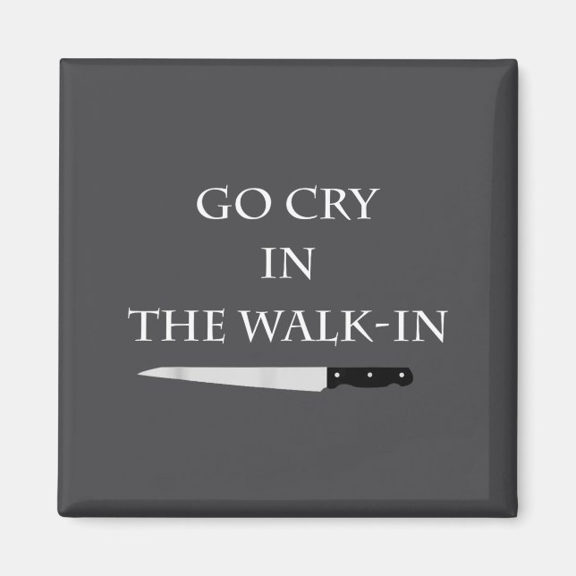 Imã Funny Cooking Go Cry In The Walk-in Culinary Quote (Frente)