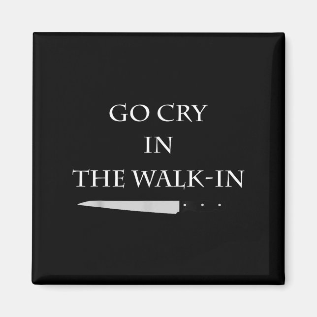 Imã Funny Cooking Go Cry In The Walk-in Culinary Quote (Frente)