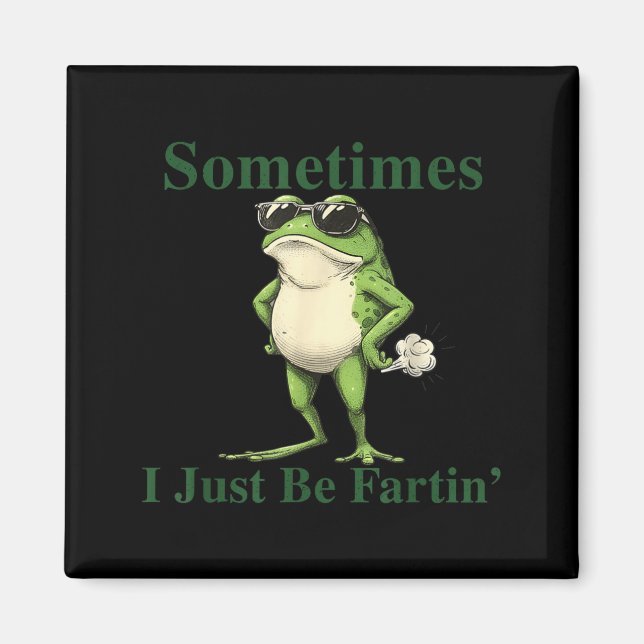 Imã Funny Cool Frog Graphic Sometimes I Just Be Fartin (Frente)