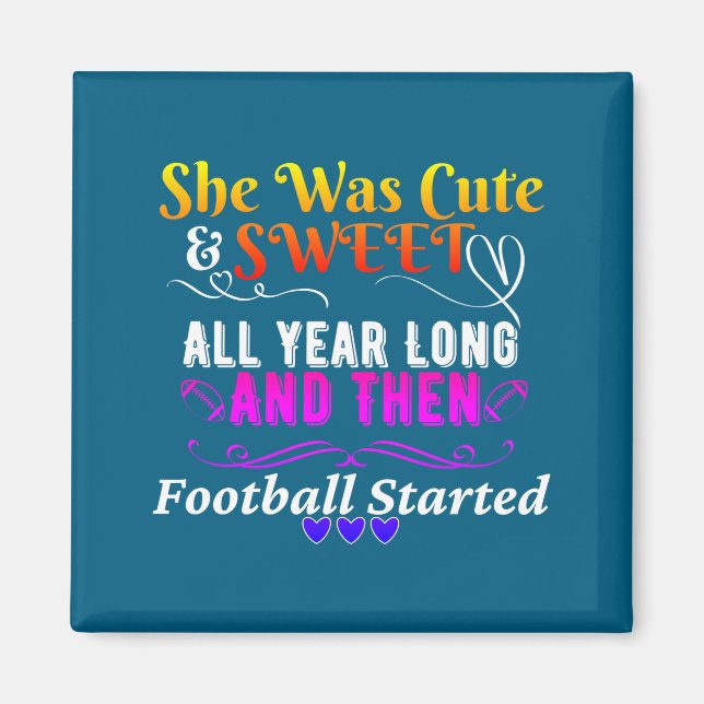 Imã Funny Cute And Sweet Then Football Started  (Frente)