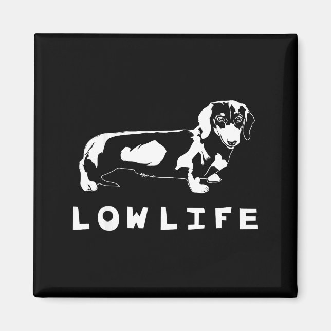 Imã Funny Dachshund Low Life Shirt  (Frente)