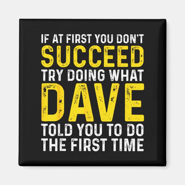 Imã Funny Dave If At First You Don't Succeed Try Doing (Frente)