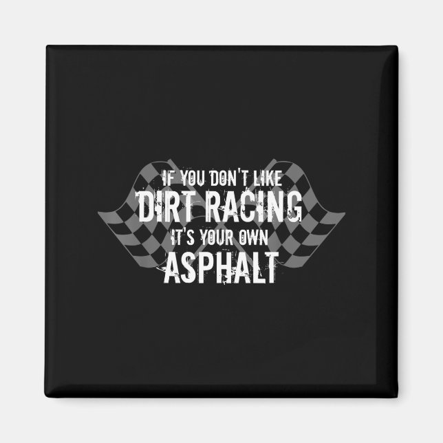 Imã Funny Dirt Track Racing Quotes If You Don't Like D (Frente)