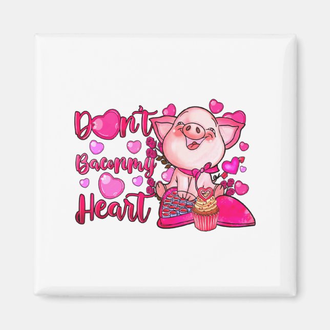 Imã Funny Dont Bacon My Heart Cute G Valentines Da  (Frente)