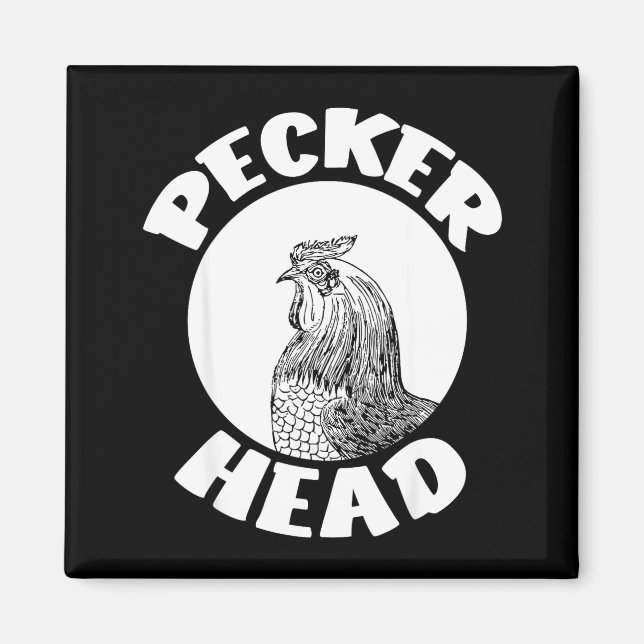 Imã Funny Don't Be A Clucking Pecker Head Chicken Farm (Frente)