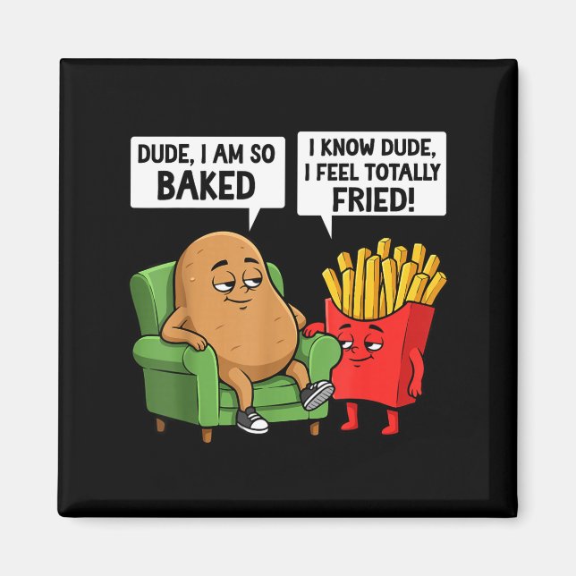 Imã Funny Dude I'm So Baked I Know Dude I Feel Totally (Frente)