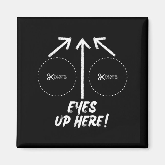 Imã Funny Eyes Up Here With Cut Out For S Joke Quotes  (Frente)