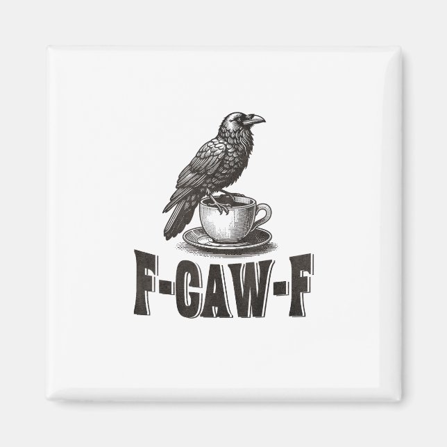 Imã Funny F-Caw-F Crow Coffee Adult Humor  (Frente)