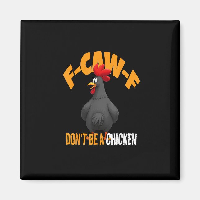Imã Funny F-Caw-F Don't A Chicken F-Caw-F Rooster (Frente)